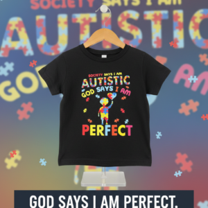 Kids Autism Awareness T-Shirt – “God Says I Am Perfect” Faith-Based Tee
