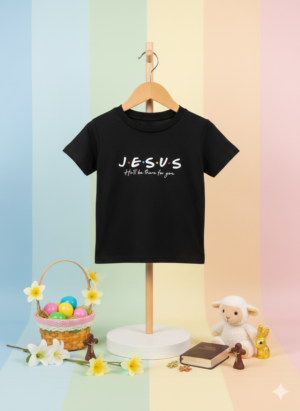 J•E•S•U•S – He’ll Be There For You Toddler Tee